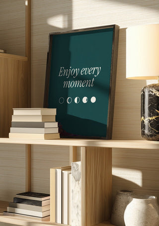 Enjoy Every Moment