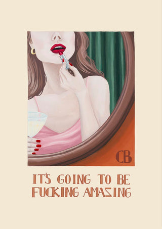 A woman applies lipstick in a mirror, holding a drink. Text reads: "It's going to be Fucking Amazing."