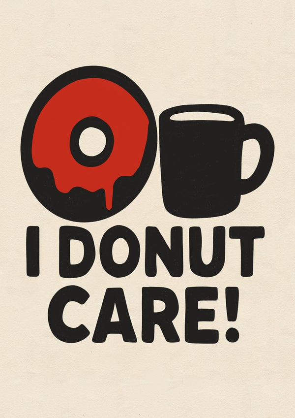 Illustration of a red frosted donut and black coffee mug above the text "I Donut Care!" on a beige background.