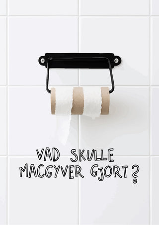 Vad skulle Macgyver gjort? by Grafik bageri - empty toilet rolls with a Swedish MacGyver quote