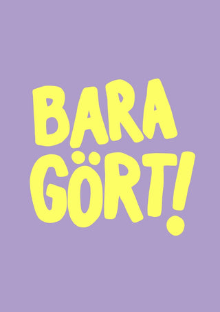 Bara gört! by Grafik bageri - yellow Swedish words on lavender