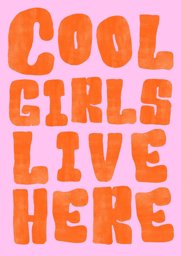 Cool girls live here by Ohkimiko - orange hand-drawn capitals on pale pink