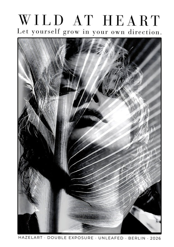 unleafed by hazelart - a woman's face behind a striped leaf in black and white under the words WILD AT HEART