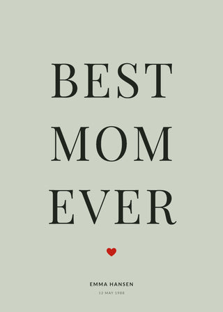 Best Mom Ever personalised poster in sage – BEST MOM EVER in serif capitals, a small red heart, name and date