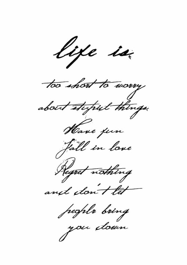 Handwritten poster reading: Life is too short to worry, have fun, fall in love, regret nothing, don’t let people bring you down.