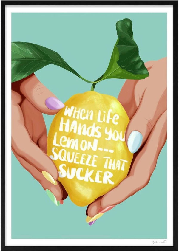 Illustration of hands holding a lemon with the text "When life hands you lemon—squeeze that sucker."
