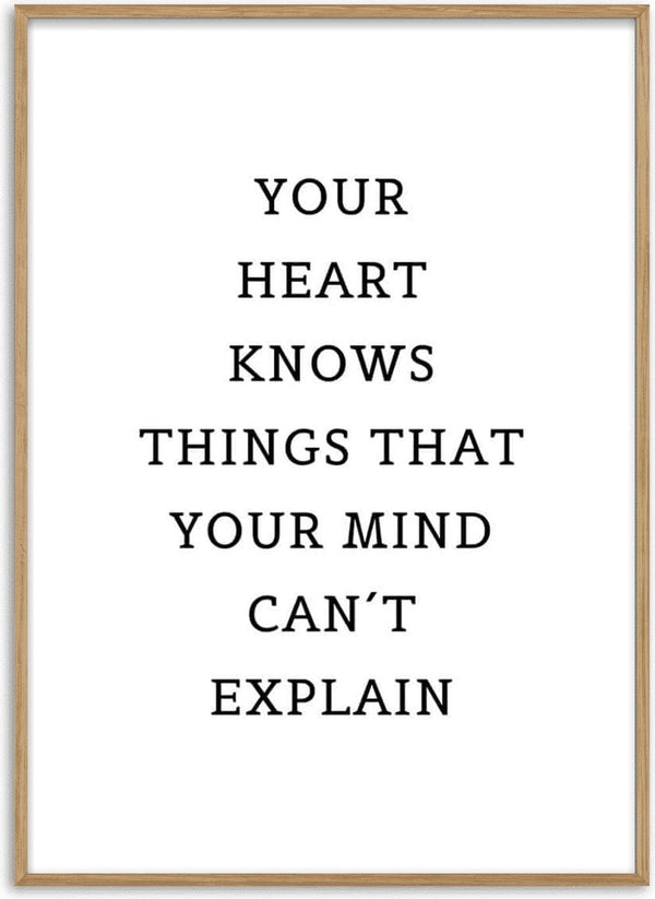Minimalist "Your Heart Knows Things That Your Mind Can't Explain" quote poster with black text on white background.